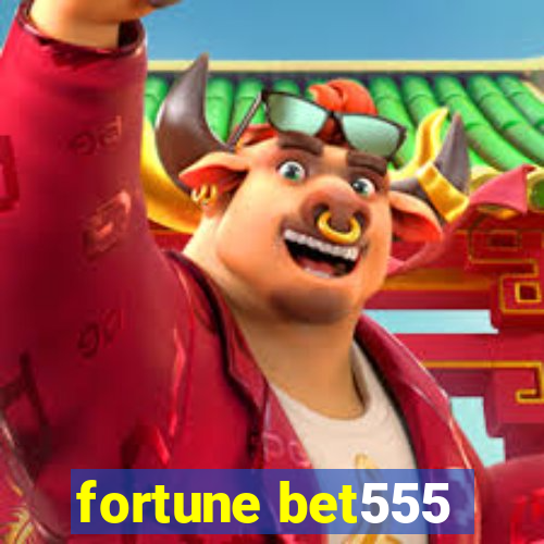 fortune bet555